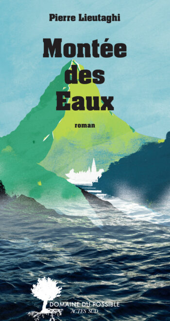 Montée des Eaux roman de Pierre Lieutaghi